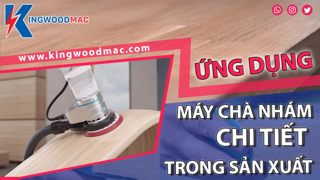 Ứng dụng của máy chà nhám chi tiết trong sản xuất