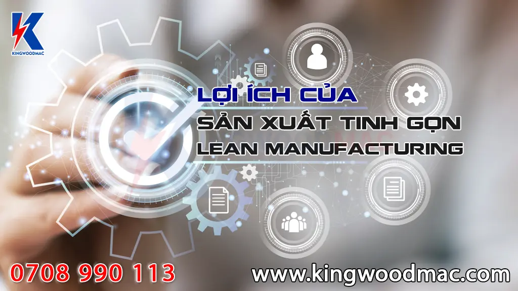 Lợi ích khi ứng dụng quy trình sản xuất tinh gọn ( Lean Manufacturing)