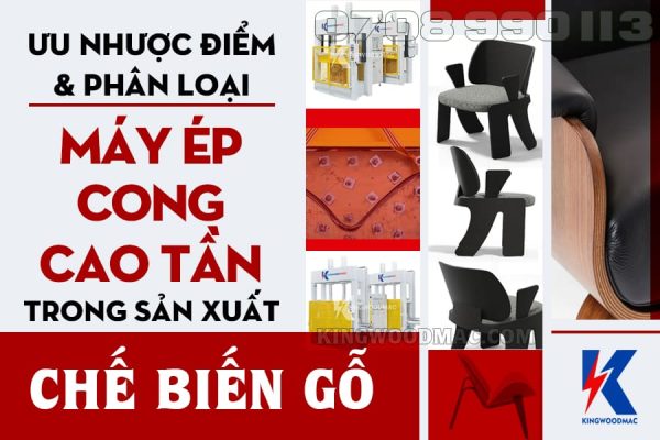 Ưu Nhược Điểm Và Phân Loại Máy Ép Cong Cao Tần