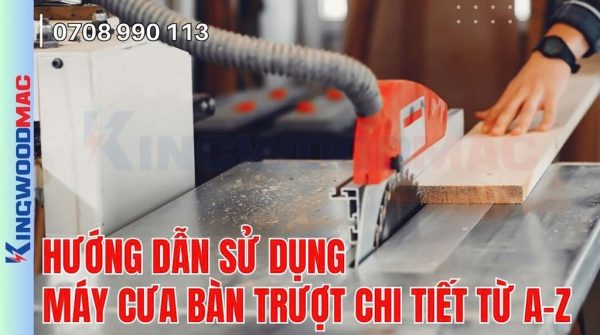 Hướng dẫn sử dụng máy cưa bàn trượt chi tiết từ A-Z