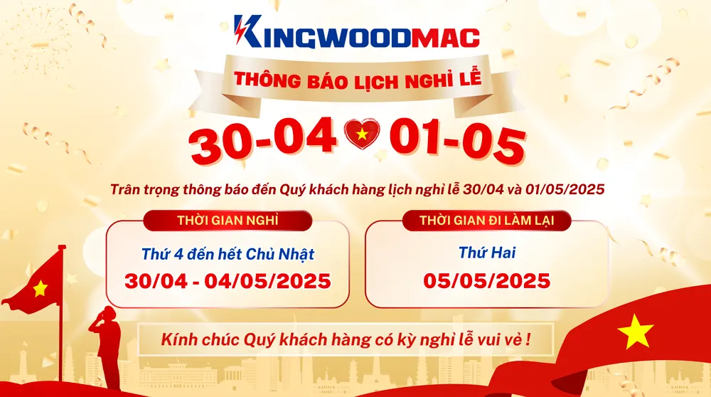 KINGWOODMAC THÔNG BÁO NGHỈ LỄ 30/4 – 1/5/2025 LỊCH NGHỈ LỄ 30/4 – 1/5/2025 CỦA KINGWOODMAC