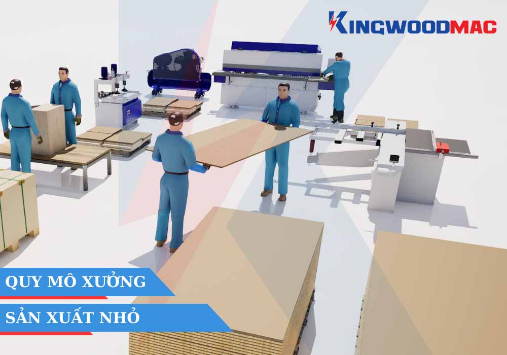 Chuyền Máy Sản Xuất Nội Thất Gỗ Công Nghiệp KINGWOODMAC Quy mô xưởng sản xuất nhỏ - KINGWOODMAC
